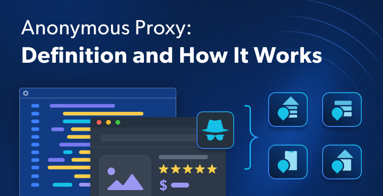 Anonymous proxy: Definition and how it works, illustration.